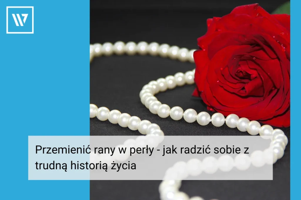 Przemienić rany w perły _ Life coaching Wiktor Tokarski