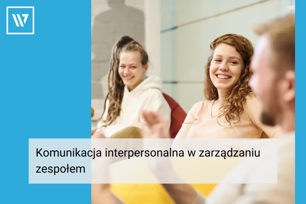 komunikacja interpersonalna w zarządzaniu zespołem _ Coaching biznesowy Wiktor Tokarski