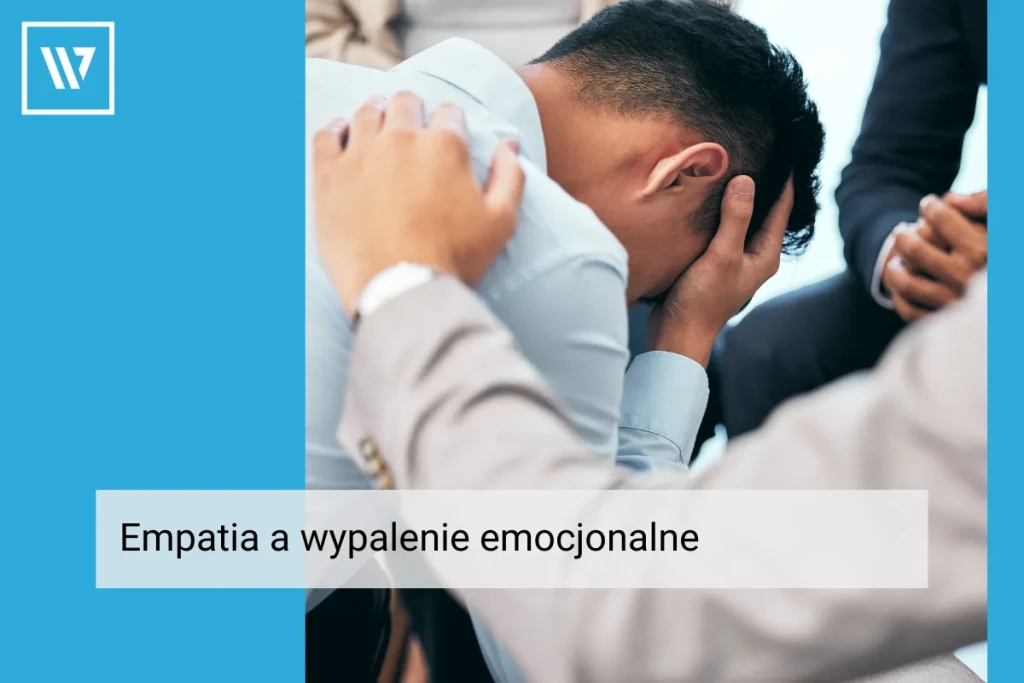 Empatia a wypalenie emocjonalne _ Life coaching Wiktor Tokarski
