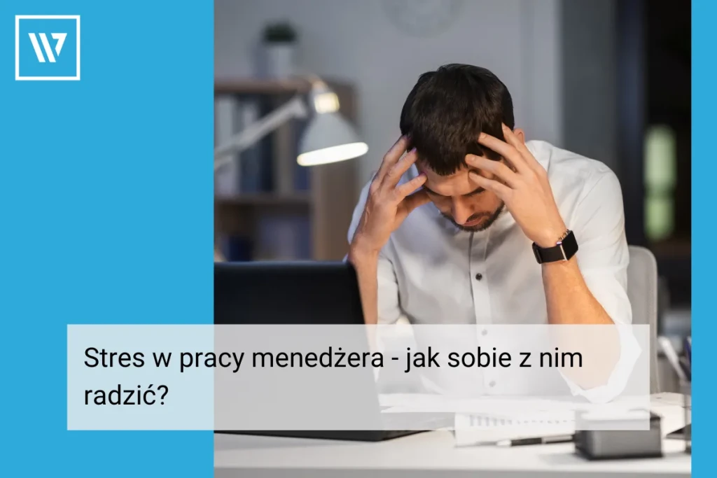 Stres w pracy menedżera _ Coaching biznesowy Wiktor Tokarski