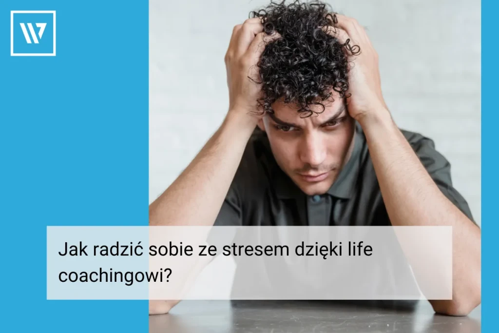 Jak radzić sobie ze stresem dzięki life coachingowi _ Life coaching Wiktor Tokarski