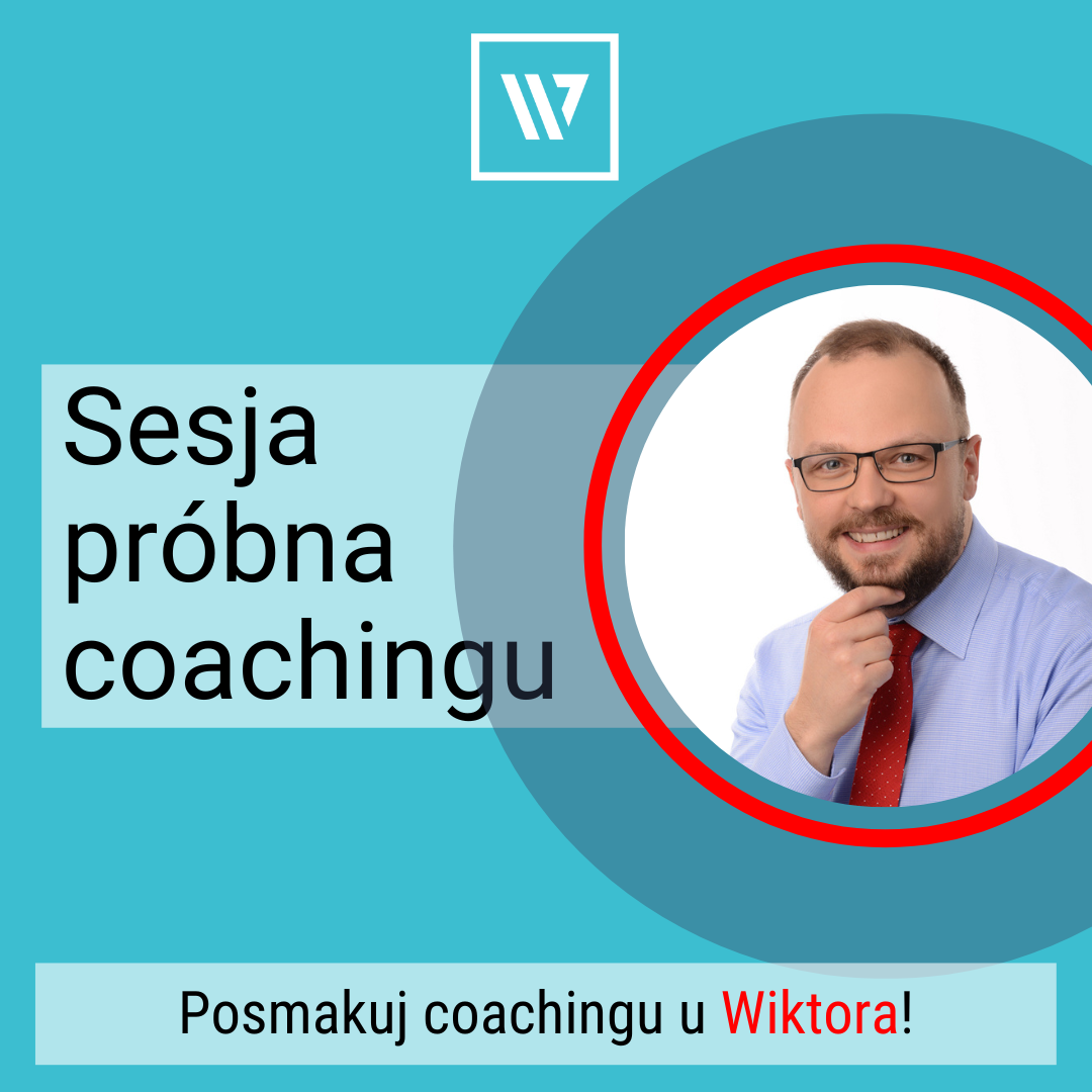 Sesja próbna coachingu. Posmakuj coachingu u Wiktora. Wiktor Tokarski Life Coach i Business Coach