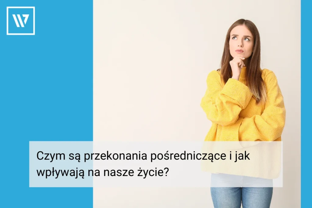 przekonania pośredniczące _ Life coaching Wiktor Tokarski