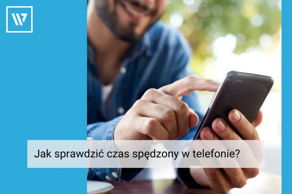 Jak sprawdzić czas spędzony w telefonie _ Szkolenia Wiktor Tokarski