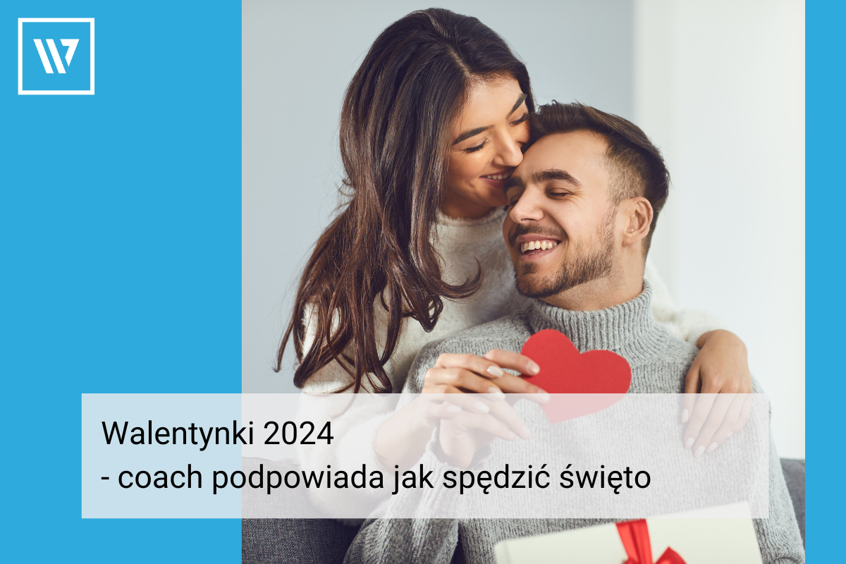 Walentynki 2024 coach podpowiada jak spędzić święto Szkolenia i Coaching Wiktor Tokarski