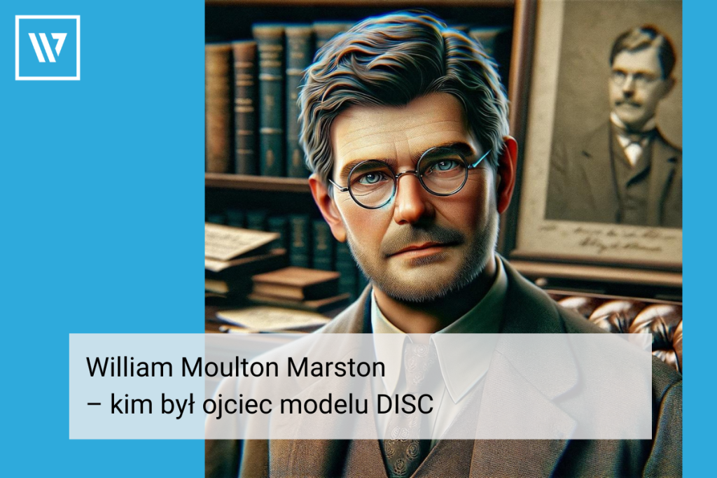 William Moulton Marston – kim był ojciec modelu DISC Szkolenia i Coaching Wiktor Tokarski (1)