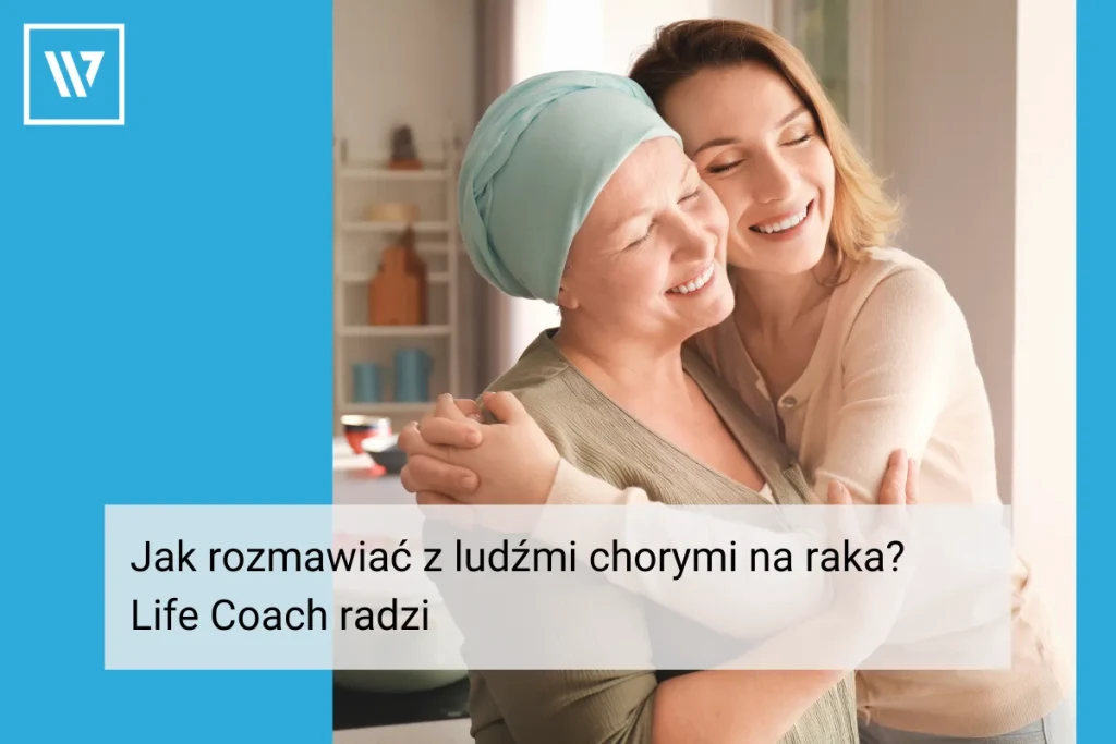 Jak rozmawiać z ludźmi chorymi na raka _ Life coaching Wiktor Tokarski