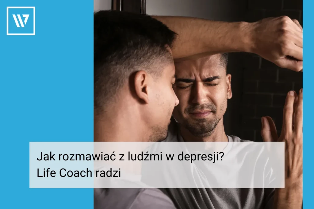 Jak rozmawiać z ludźmi w depresji _ Life coaching Wiktor Tokarski