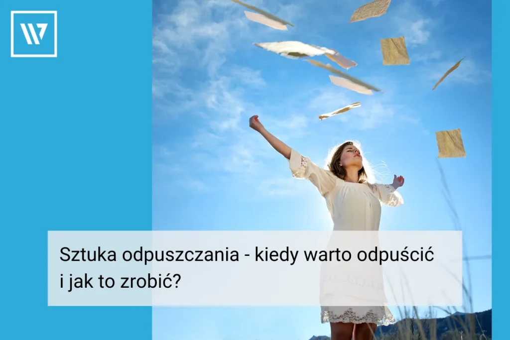 Sztuka odpuszczania _ Life coaching Wiktor Tokarski