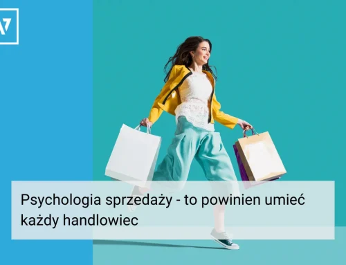Psychologia sprzedaży – to powinien umieć każdy handlowiec