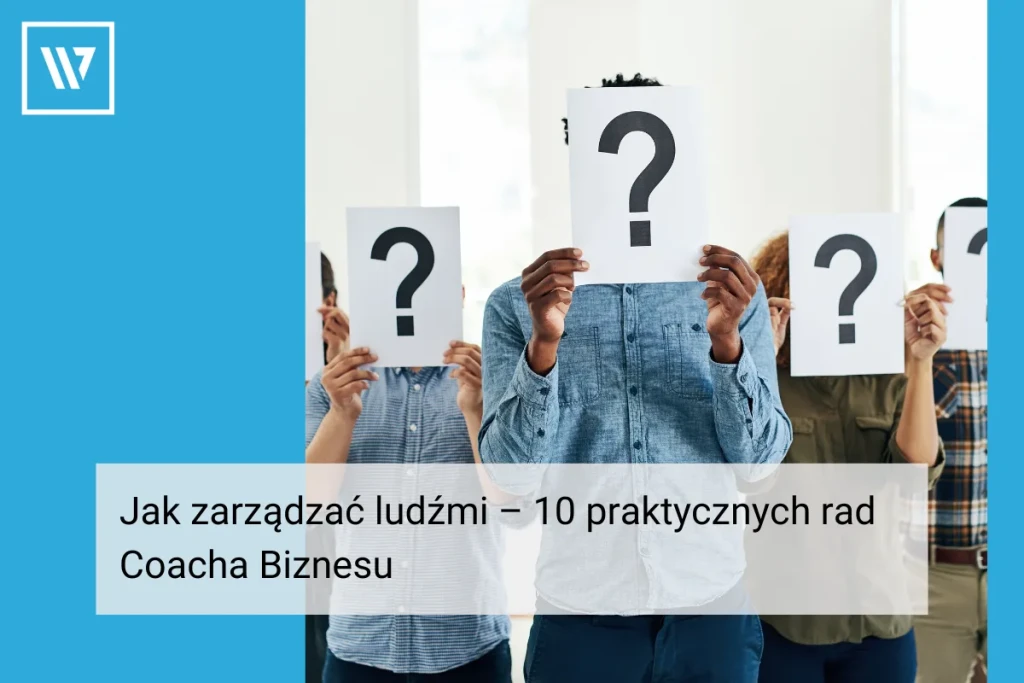 Jak zarządzać ludźmi _ Coaching biznesowy Wiktor Tokarski