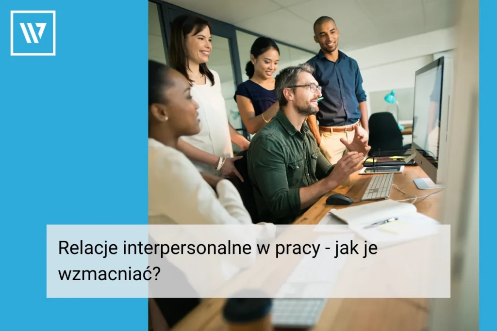 Relacje interpersonalne w pracy _ Coaching biznesowy Wiktor Tokarski