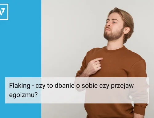 Flaking – czy to dbanie o siebie, czy przejaw egoizmu?