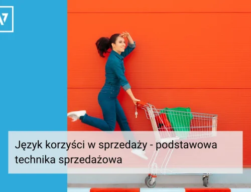 Język korzyści w sprzedaży – podstawowa technika sprzedażowa