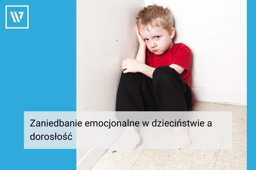 Zaniedbanie emocjonalne w dzieciństwie _ Life coaching Wiktor Tokarski