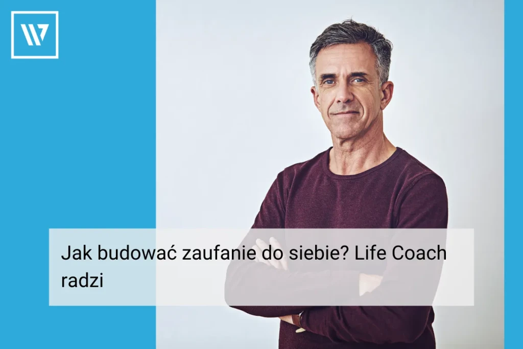 zaufanie do siebie _ Life coaching Wiktor Tokarski