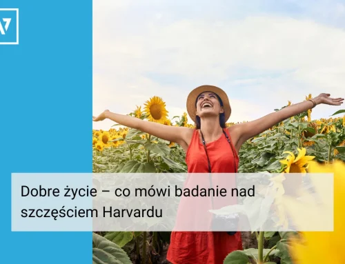 Dobre życie – co mówi badanie nad szczęściem Harvardu