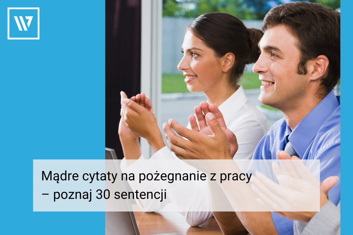 Mądre cytaty na pożegnanie z pracy – poznaj 30 sentencji Szkolenia, Coaching, Mentoring Wiktor Tokarski
