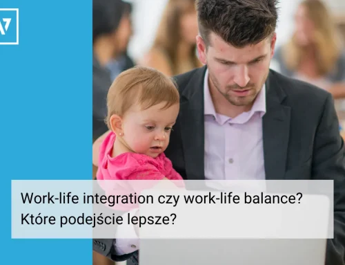 Work-life integration czy work-life balance? Które podejście lepsze?