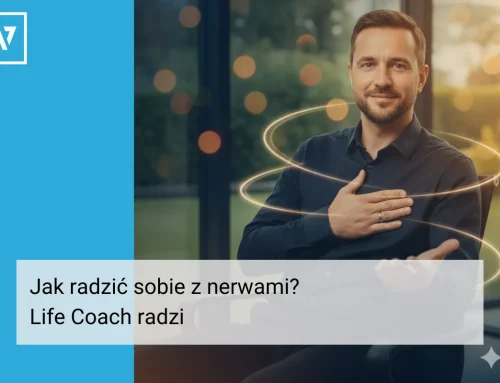 Jak radzić sobie z nerwami? Life Coach radzi