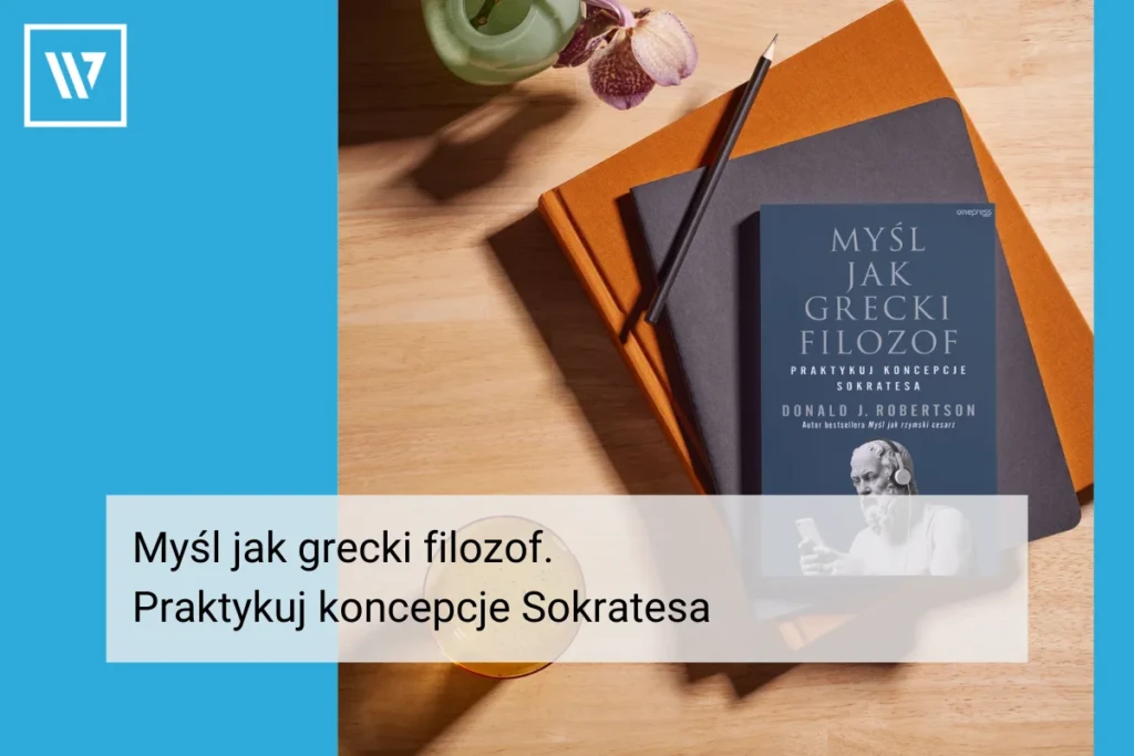 Myśl jak grecki filozof - książka Robertsona Rozwój osobisty, Coaching Wiktor Tokarski