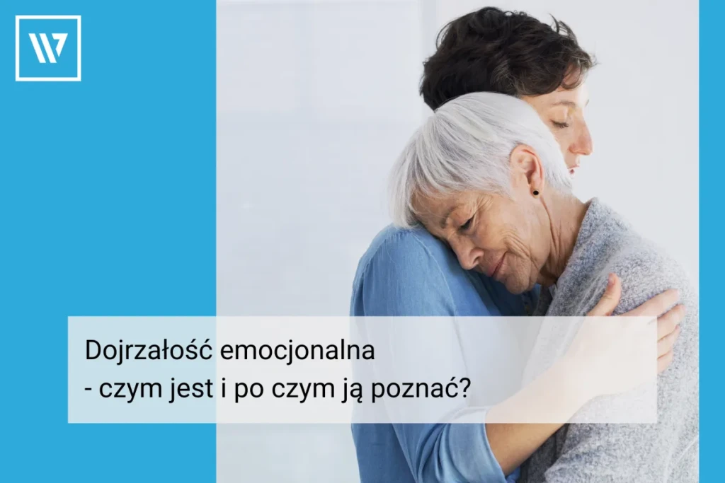 Dojrzałość emocjonalna - czym jest i po czym ją poznać Life Coaching Wiktor Tokarski