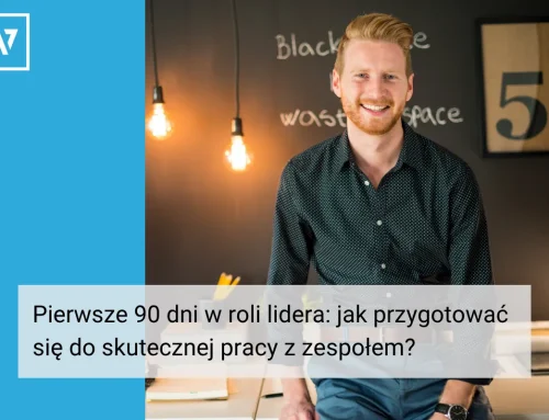 Pierwsze 90 dni w roli lidera: jak przygotować się do skutecznej pracy z zespołem?