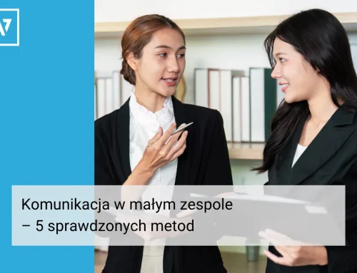 Komunikacja w małym zespole – 5 sprawdzonych metod, które zastąpią zbędną formalność i poprawią przepływ informacji