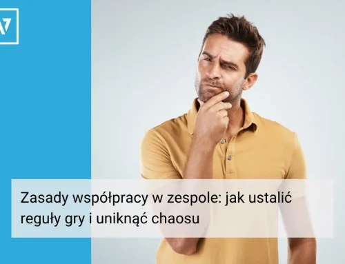Zasady współpracy w zespole: jak ustalić reguły gry i uniknąć chaosu