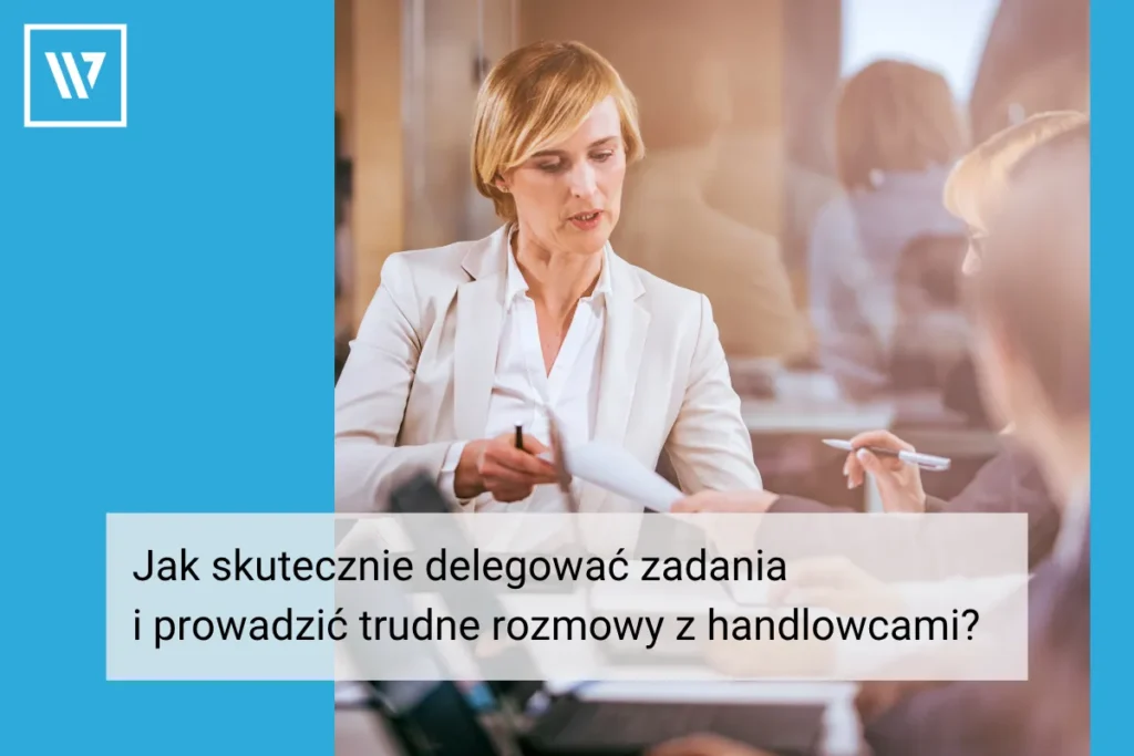 Jak skutecznie delegować zadania i prowadzić trudne rozmowy z handlowcami bez psucia relacji w zespole_ _ Coaching Mentoring Szkolenia Wiktor Tokarski