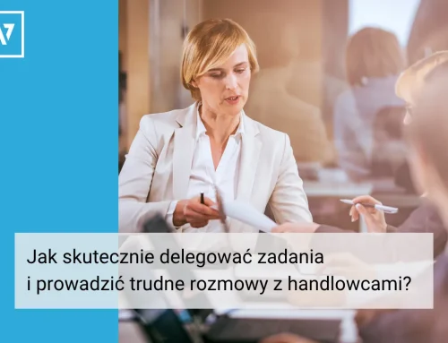 Jak skutecznie delegować zadania i prowadzić trudne rozmowy z handlowcami bez psucia relacji w zespole?