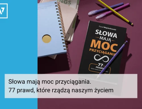 Słowa mają moc przyciągania. 77 prawd, które rządzą naszym życiem