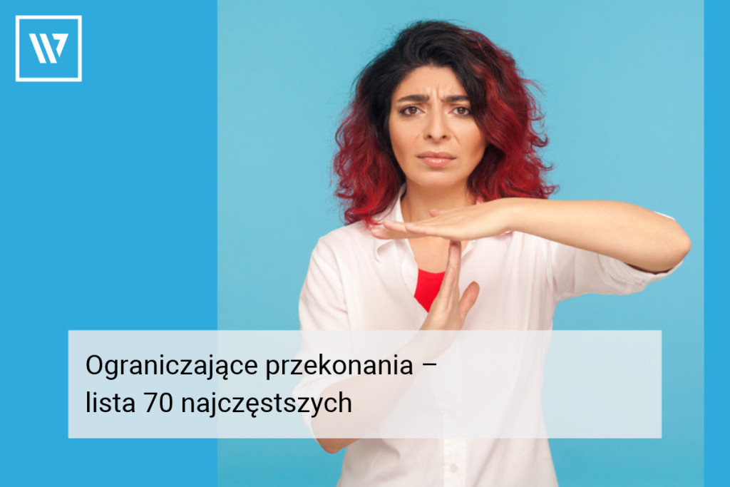 Ograniczające przekonania – lista 70 najczęstszych