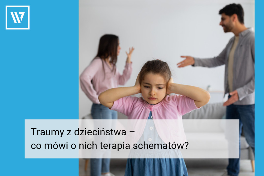 Traumy z dzieciństwa – co mówi o nich terapia schematów?