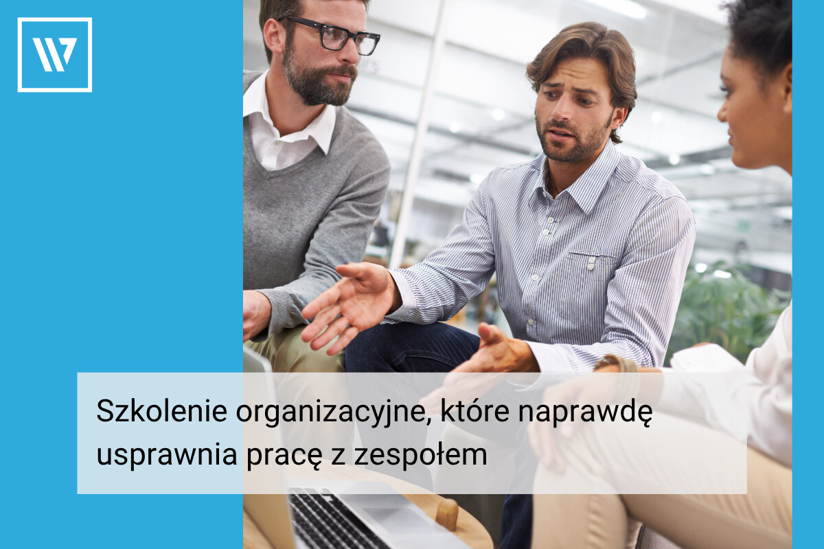 Szkolenie organizacyjne, które naprawdę usprawnia pracę z zespołem _ Coaching Mentoring Szkolenia Wiktor Tokarski
