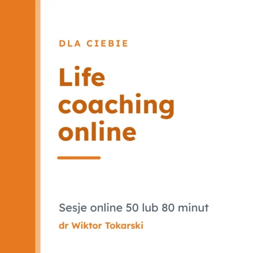 Life coaching online – Sesje online 50 lub 80 minut – dr Wiktor Tokarski