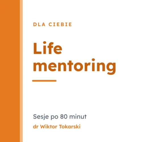 Life mentoring – Sesje po 80 minut – dr Wiktor Tokarski