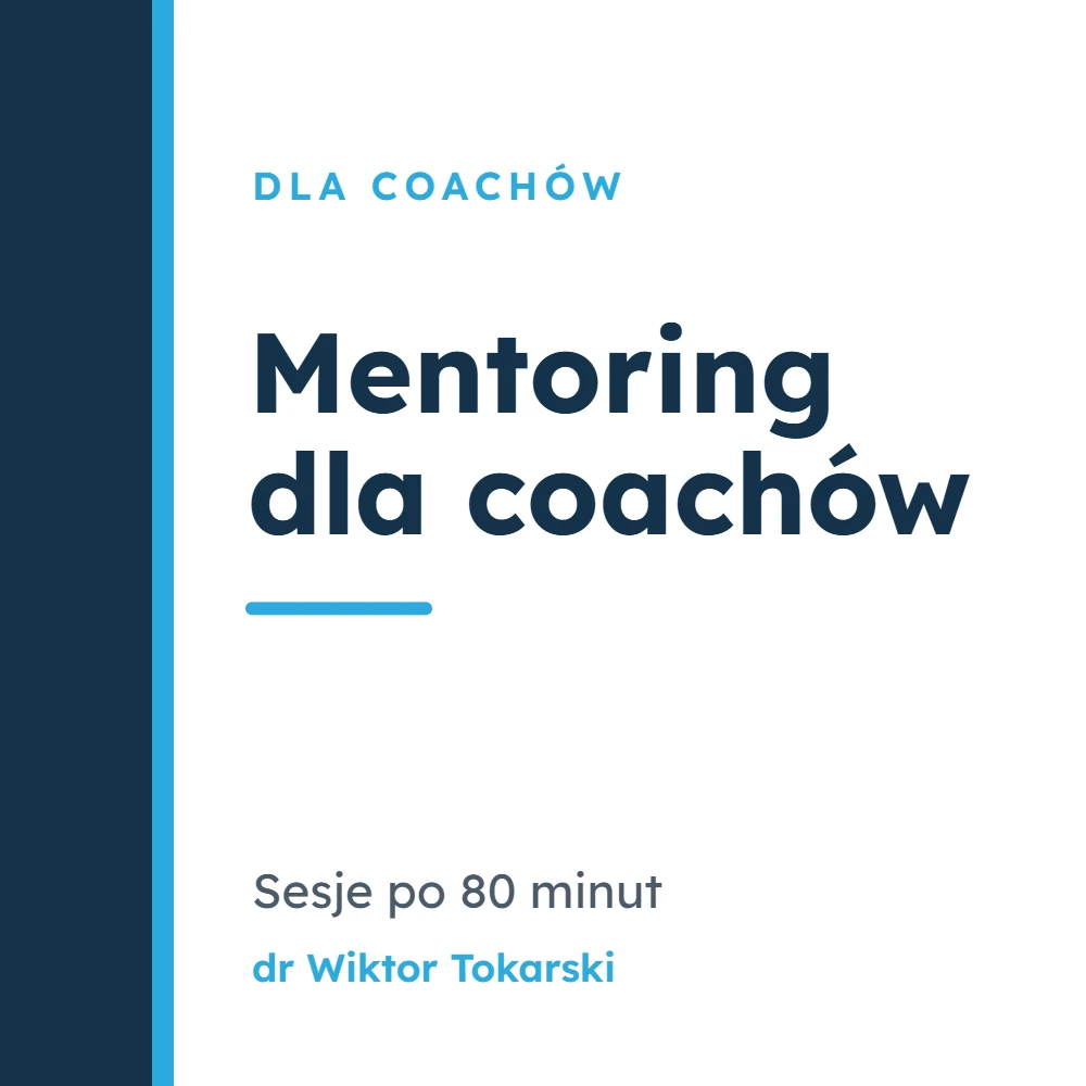 Mentoring dla coachów – Sesje po 80 minut – dr Wiktor Tokarski