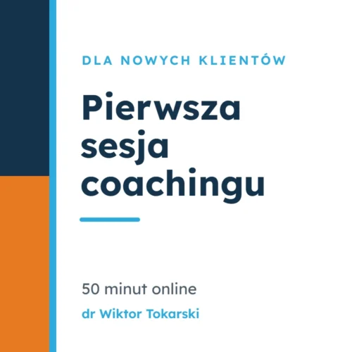 Pierwsza sesja coachingu – 50 minut online – dr Wiktor Tokarski