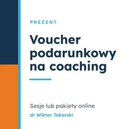 Voucher podarunkowy na coaching – Sesje lub pakiety online – dr Wiktor Tokarski